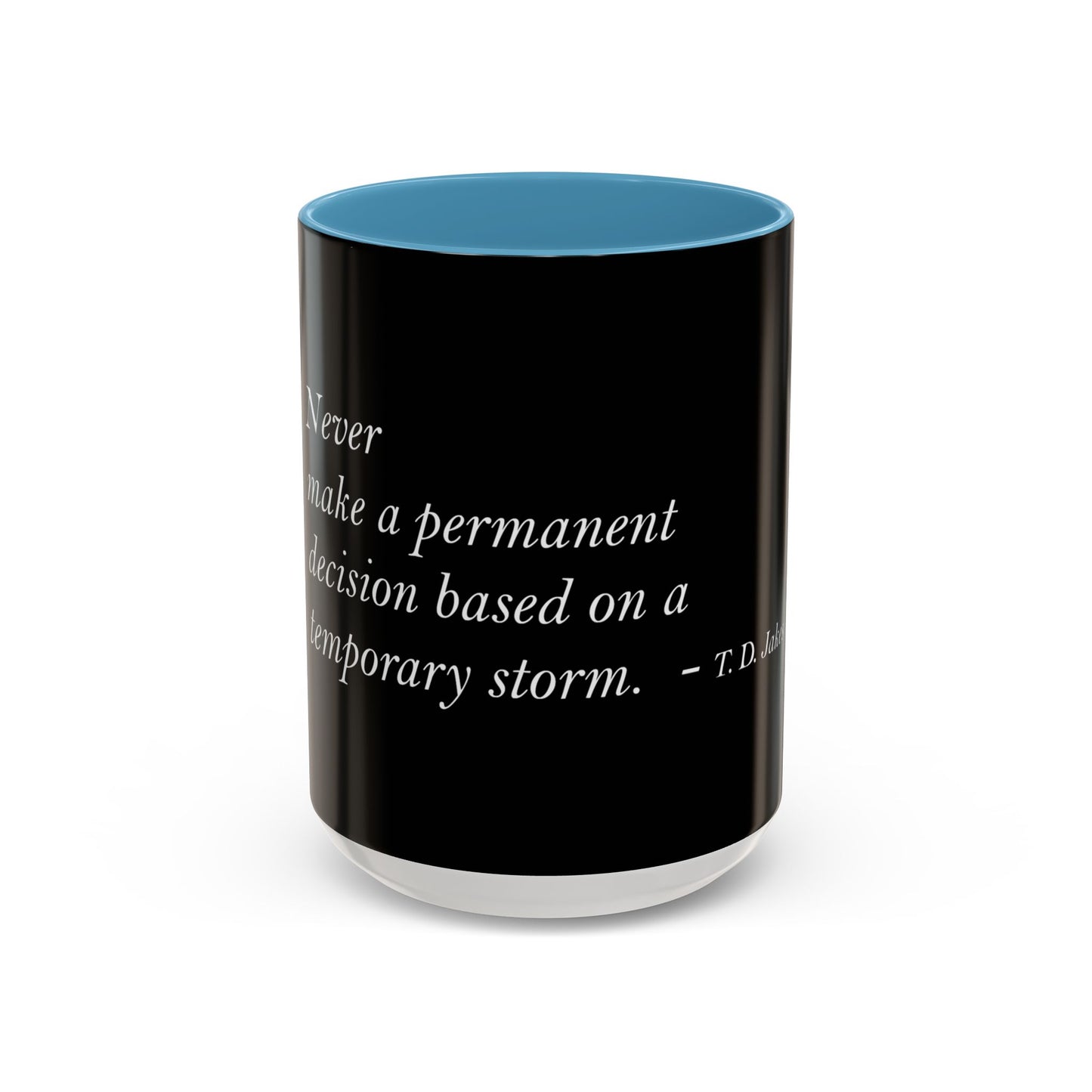 The Storm Is Over Accent™ kaffemugg 11 oz (0,33 L) / 15 oz (0,44 L) (svart tema): TD Jakes Citat